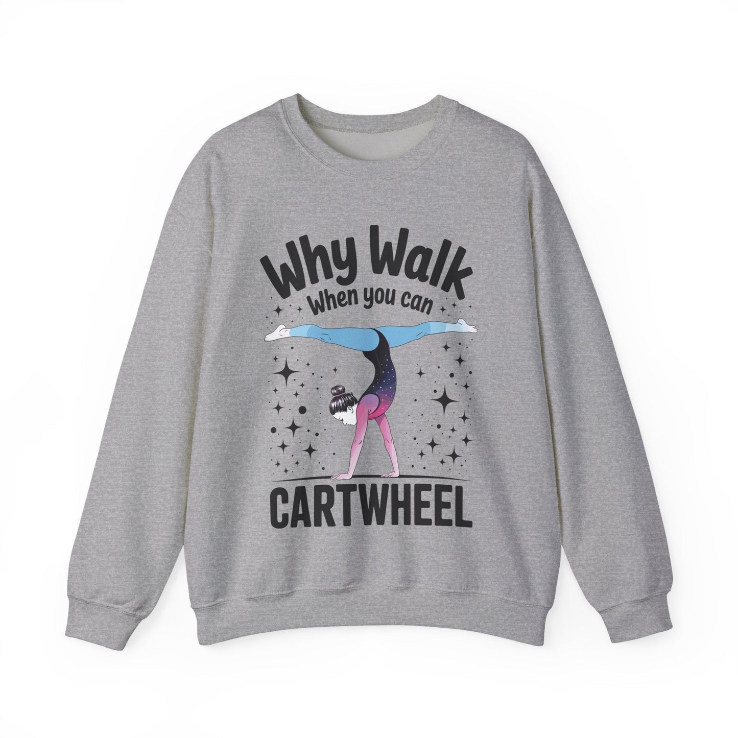 Why Walk When You can Cartwheel Gymnast Girls Gymnastics Sweatshirt