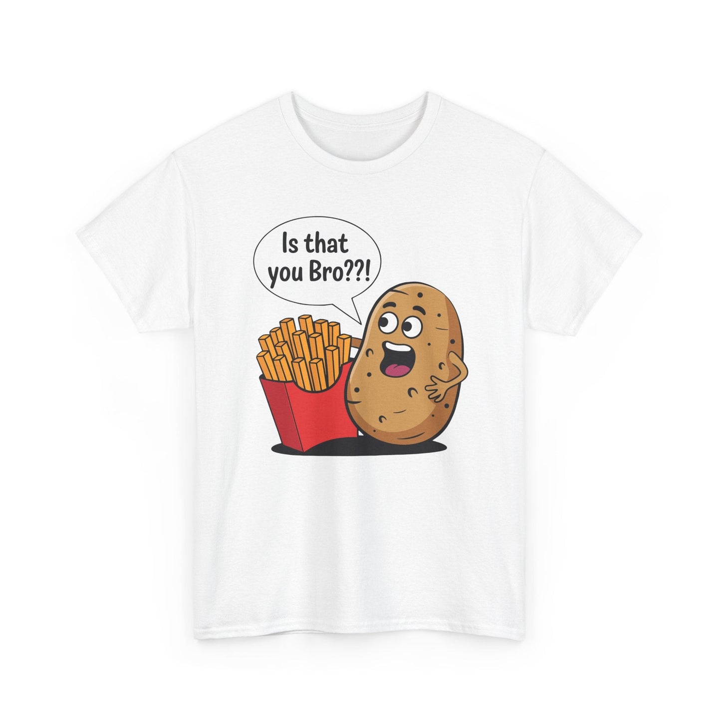 Funny French Fries Gifts Potato Is That You Bro French Fries Lover shirt