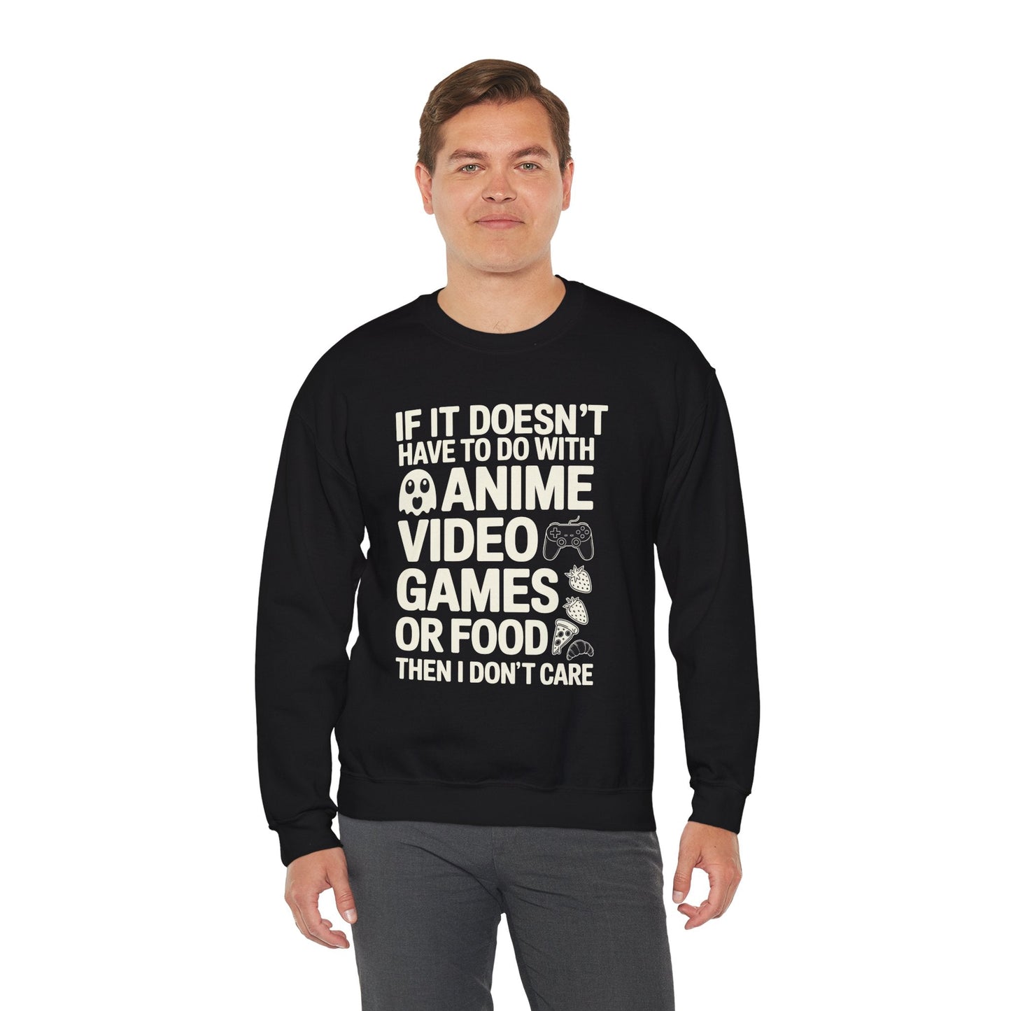 If It’s Not Anime, Video Games, or Food I Don’t Care Sweatshirt