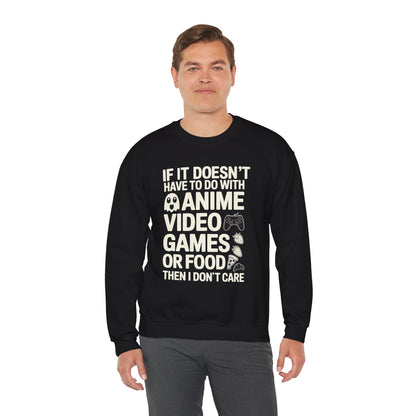 If It’s Not Anime, Video Games, or Food I Don’t Care Sweatshirt