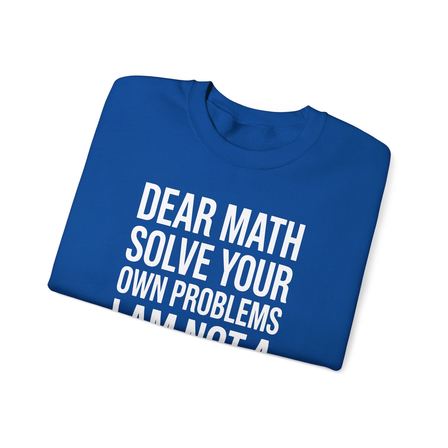 Funny Dear Math Solve Your Own Problems Sarcastic Slogan Sweatshirt