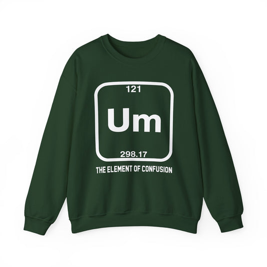 Um! Element Of Confusion Periodic Table Science Sweatshirt