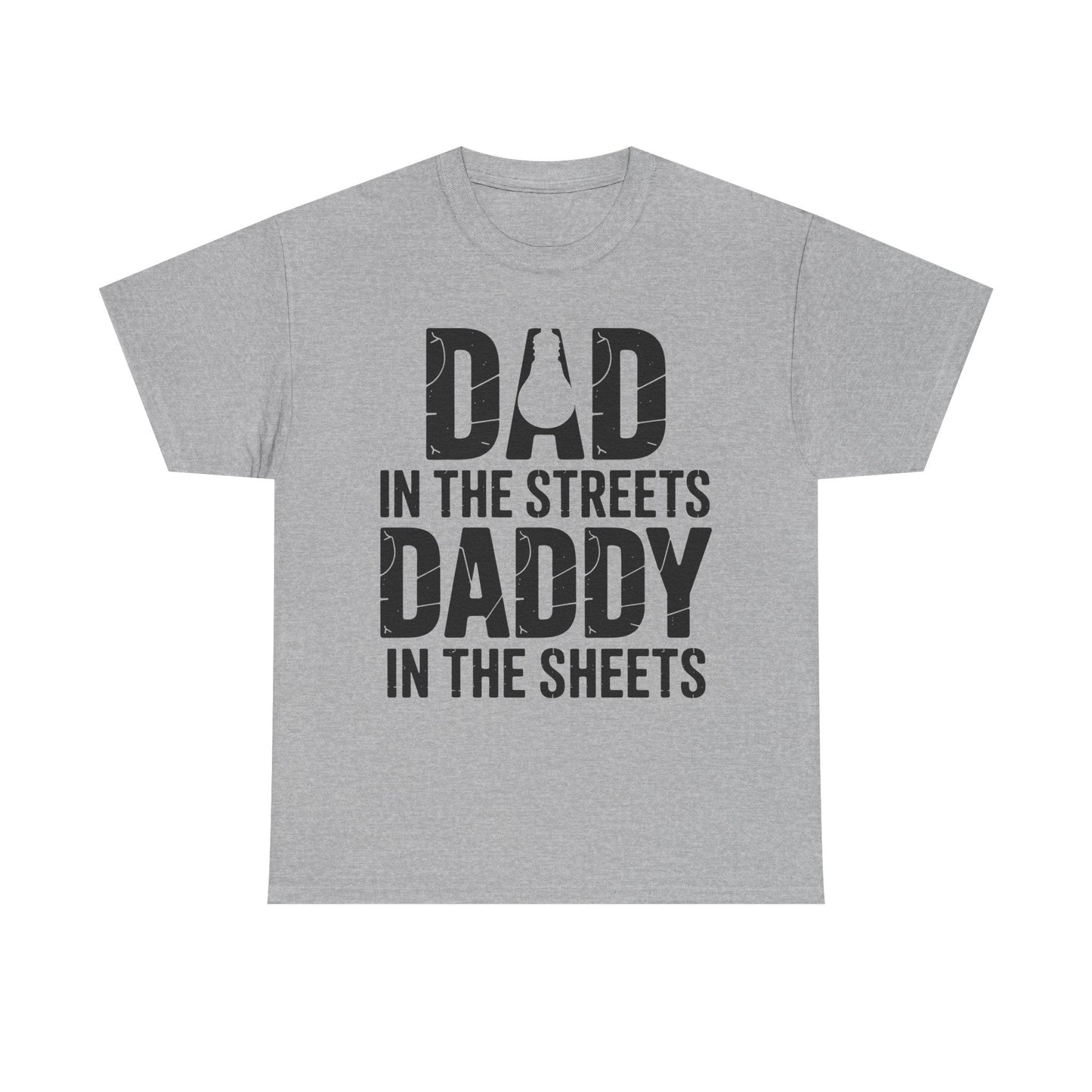 Dad In The Streets Daddy In The Sheets Shirt Men Fathers Day T-Shirt