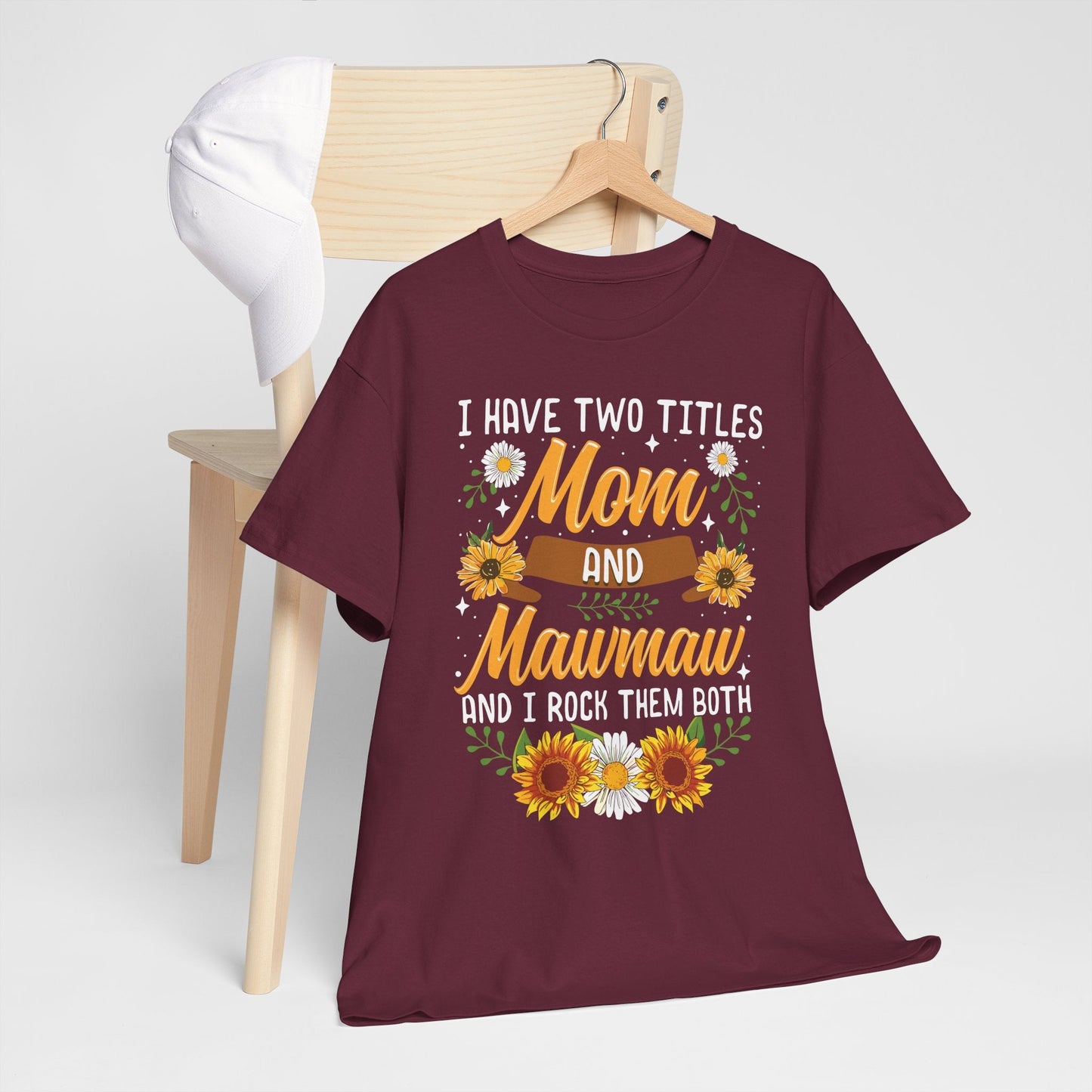 I Have Two Titles Mom And Mawmaw Mothers Day Gifts T-Shirt