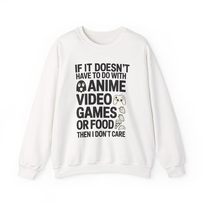 If It’s Not Anime, Video Games, or Food I Don’t Care Sweatshirt