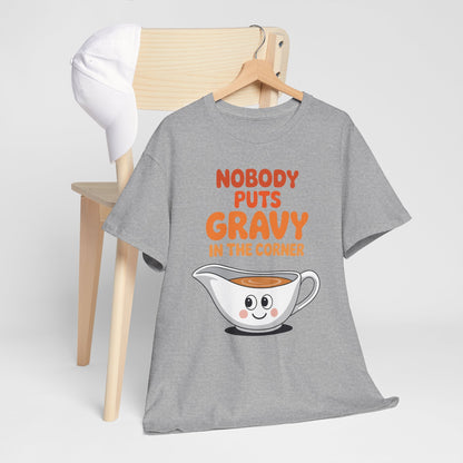 Nobody Puts Gravy in the Corner Funny Cute Thanksgiving Food T-Shirt