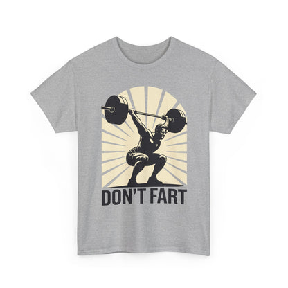 Don't Fart Fitness Gym Workout Weights Squat Humor T-Shirt