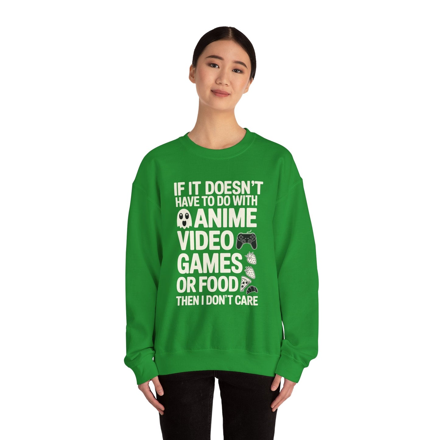 If It’s Not Anime, Video Games, or Food I Don’t Care Sweatshirt