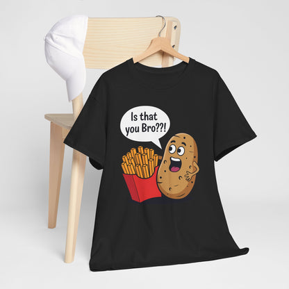 Funny French Fries Gifts Potato Is That You Bro French Fries Lover shirt