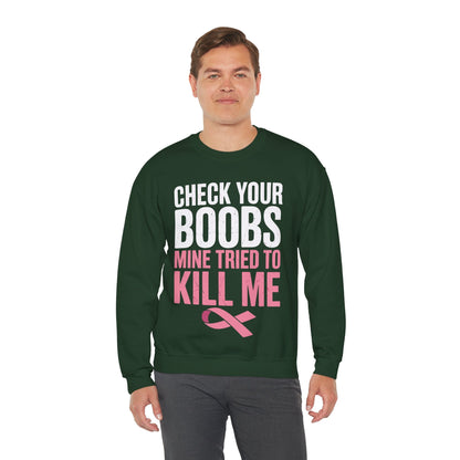 Check Your Boobs Mine Tried To Kill Me Funny Breast Cancer Sweatshirt