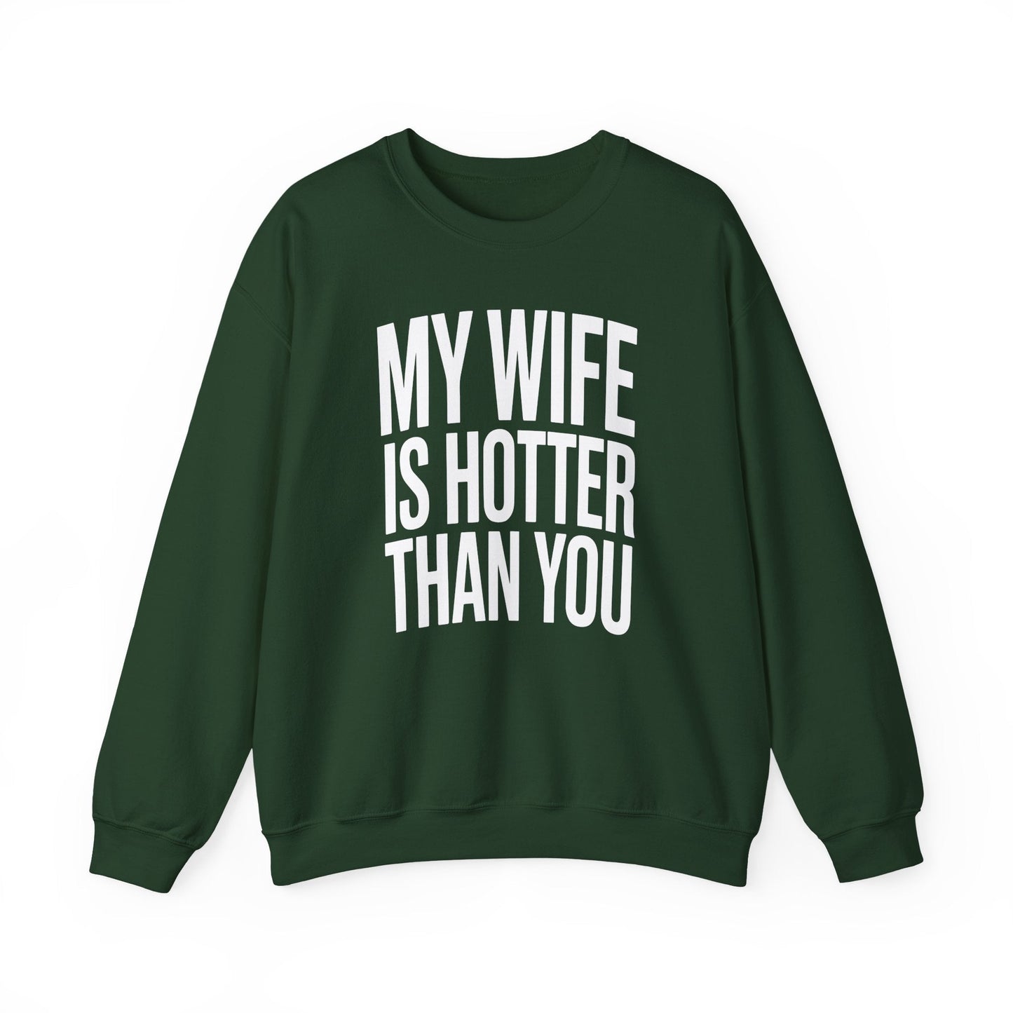Funny My Wife Is Hotter Than You Sarcastic Saying Sweatshirt