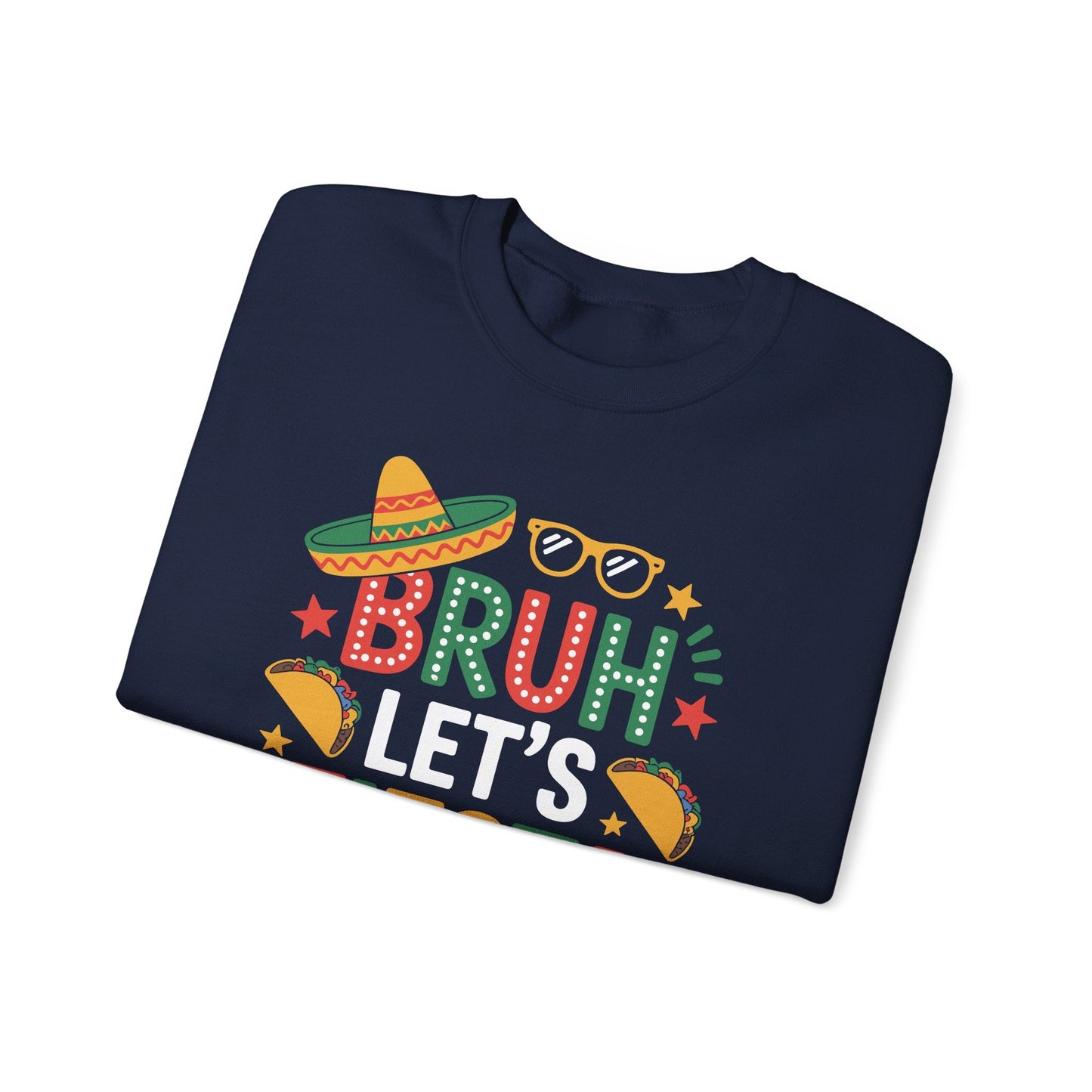 Bruh Let's Fiesta Cinco De Mayo Mexican Party Men Women Sweatshirt