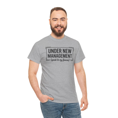 Under New Management Speak To My Fiancee New Husband Engaged T-Shirt
