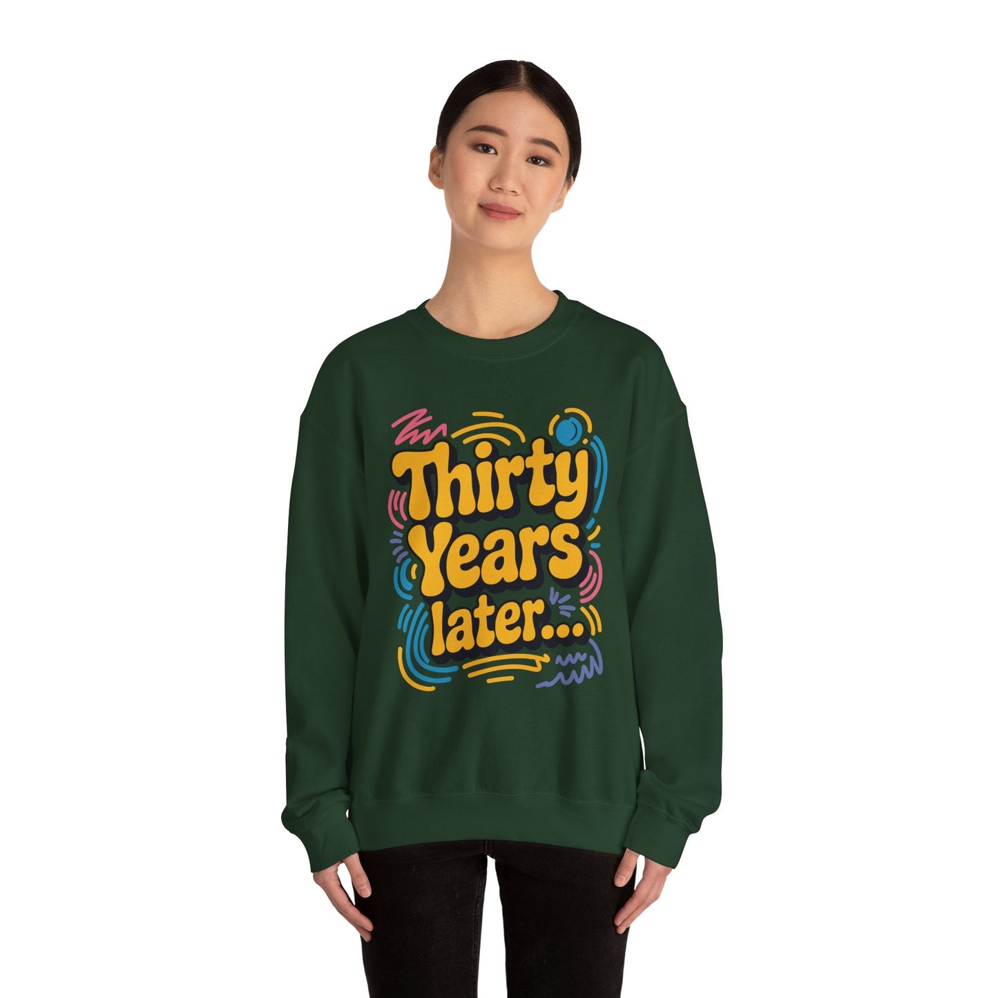 Thirty Years Later 30 Years 30th Birthday Party Funny Meme Sweatshirt