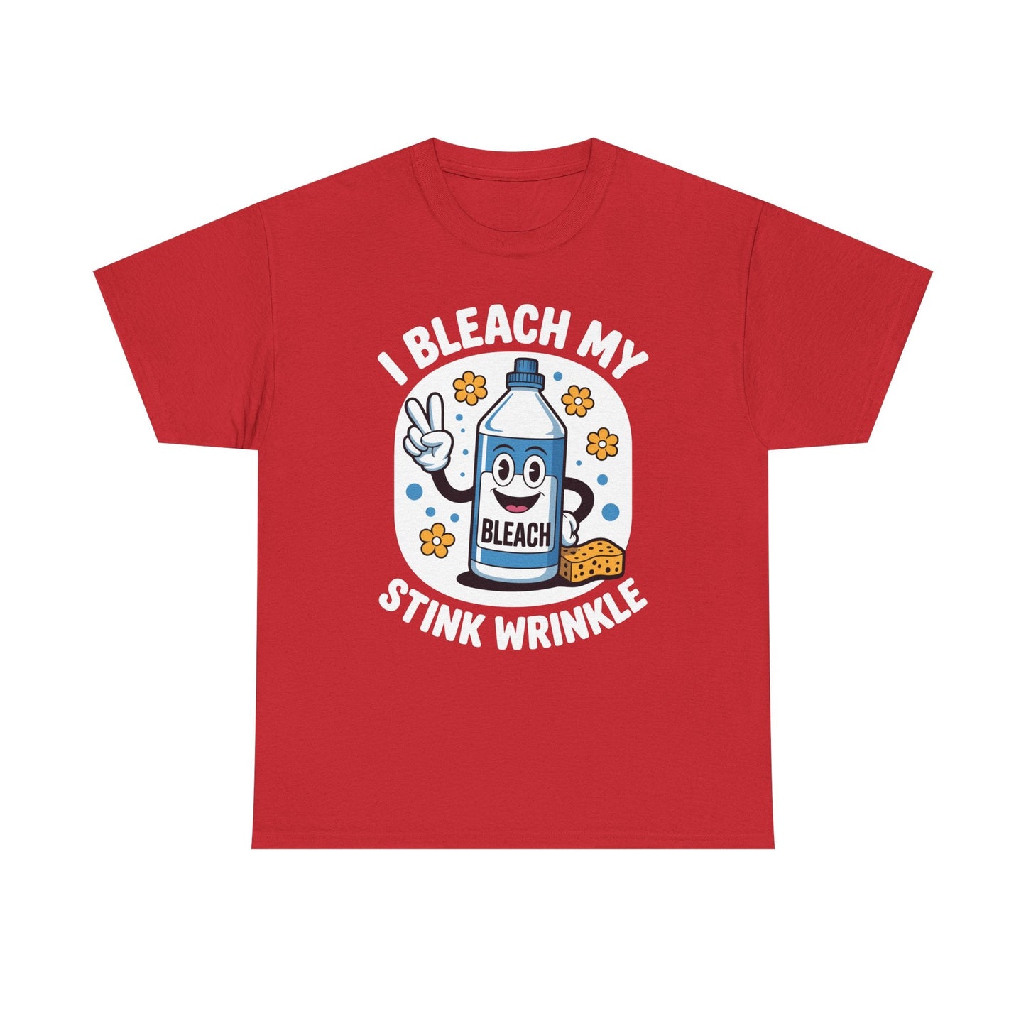 I Bleach My Stink Wrinkle Funny Sarcastic embarrassing Meme T-Shirt