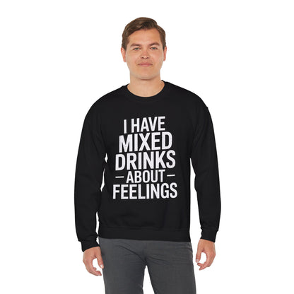 Funny Drinking I Have Mixed Drinks About Feelings Sweatshirt