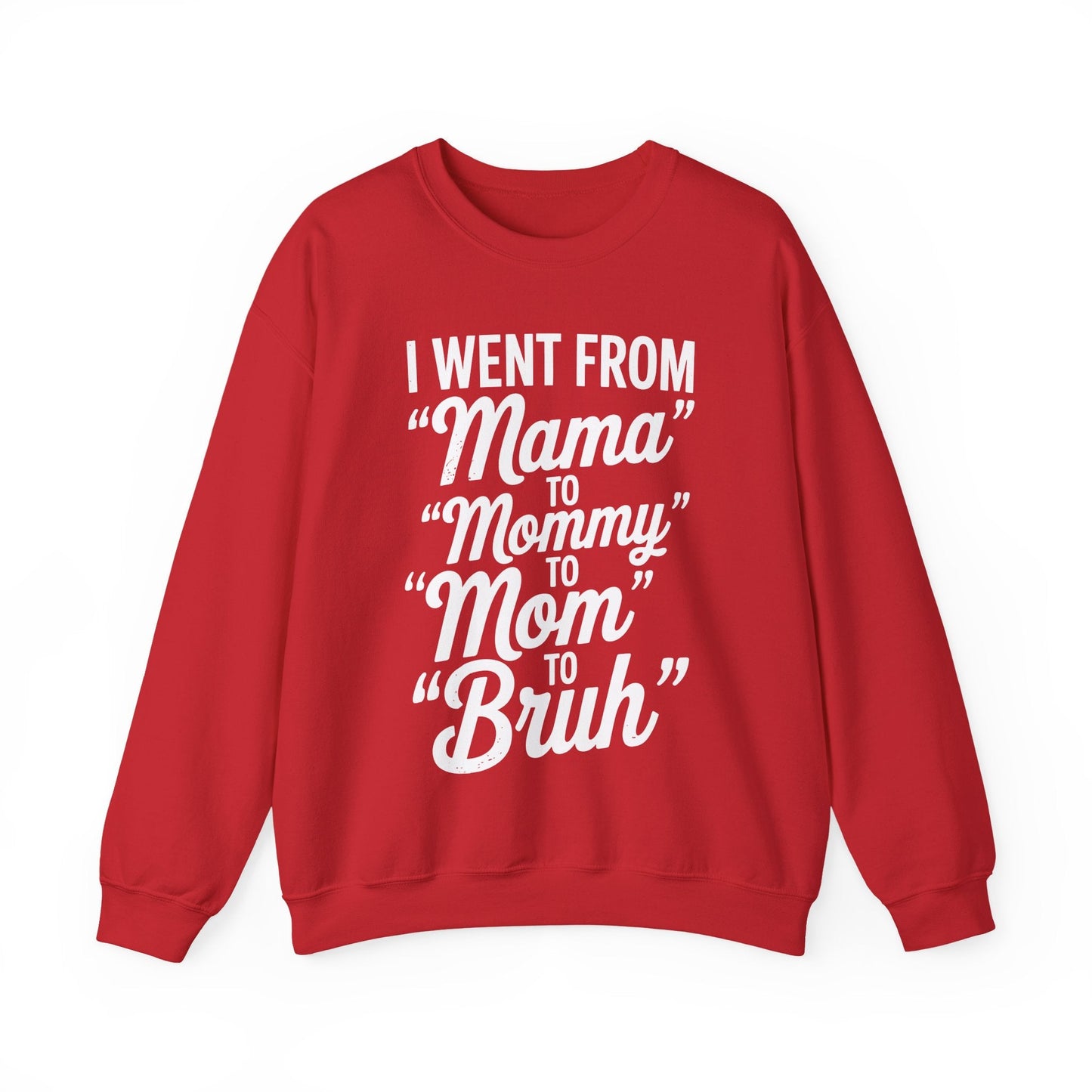 I Went From Mama to Mommy Mom Bruh Funny Mothers Day Women Sweatshirt