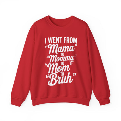 I Went From Mama to Mommy Mom Bruh Funny Mothers Day Women Sweatshirt