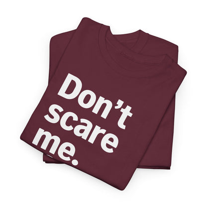 Funny Don't Scare Me I Fart Easily Sarcastic Humor Hilarious T-Shirt