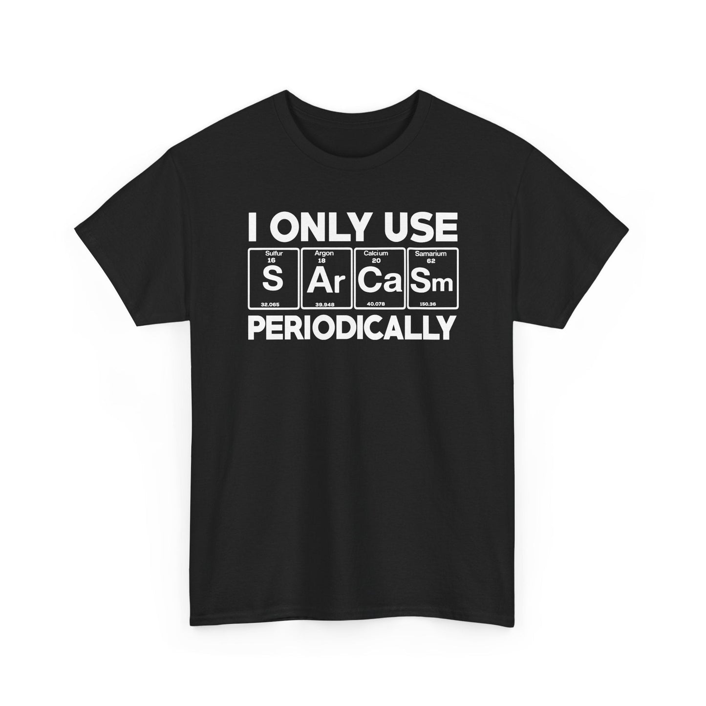 Sarcasm Periodic Table Element Weird Science Joke Gift T-Shirt