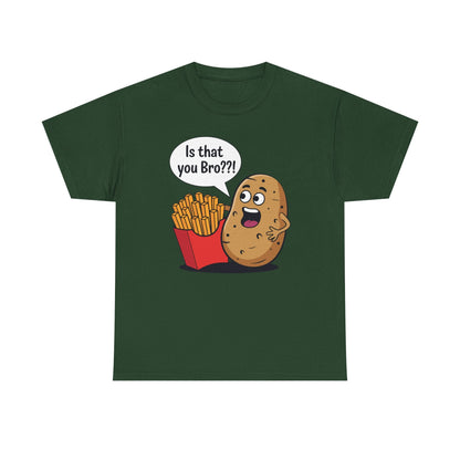 Funny French Fries Gifts Potato Is That You Bro French Fries Lover shirt