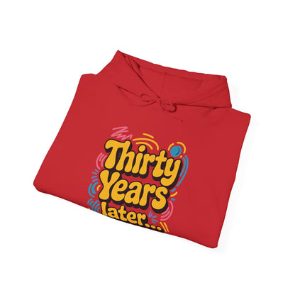 Thirty Years Later 30 Years 30th Birthday Party Funny Meme Hoodie