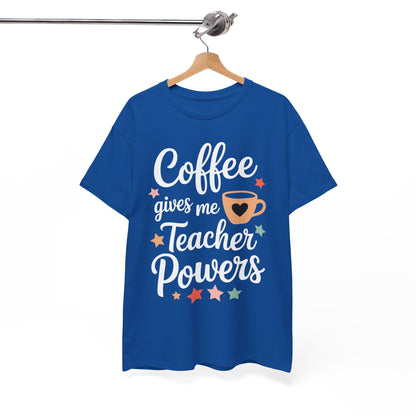 Coffee Gives Me Teacher Powers, Cute Teacher Appreciation T-Shirt
