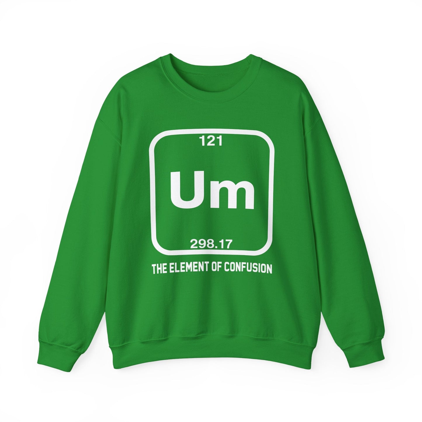 Um! Element Of Confusion Periodic Table Science Sweatshirt