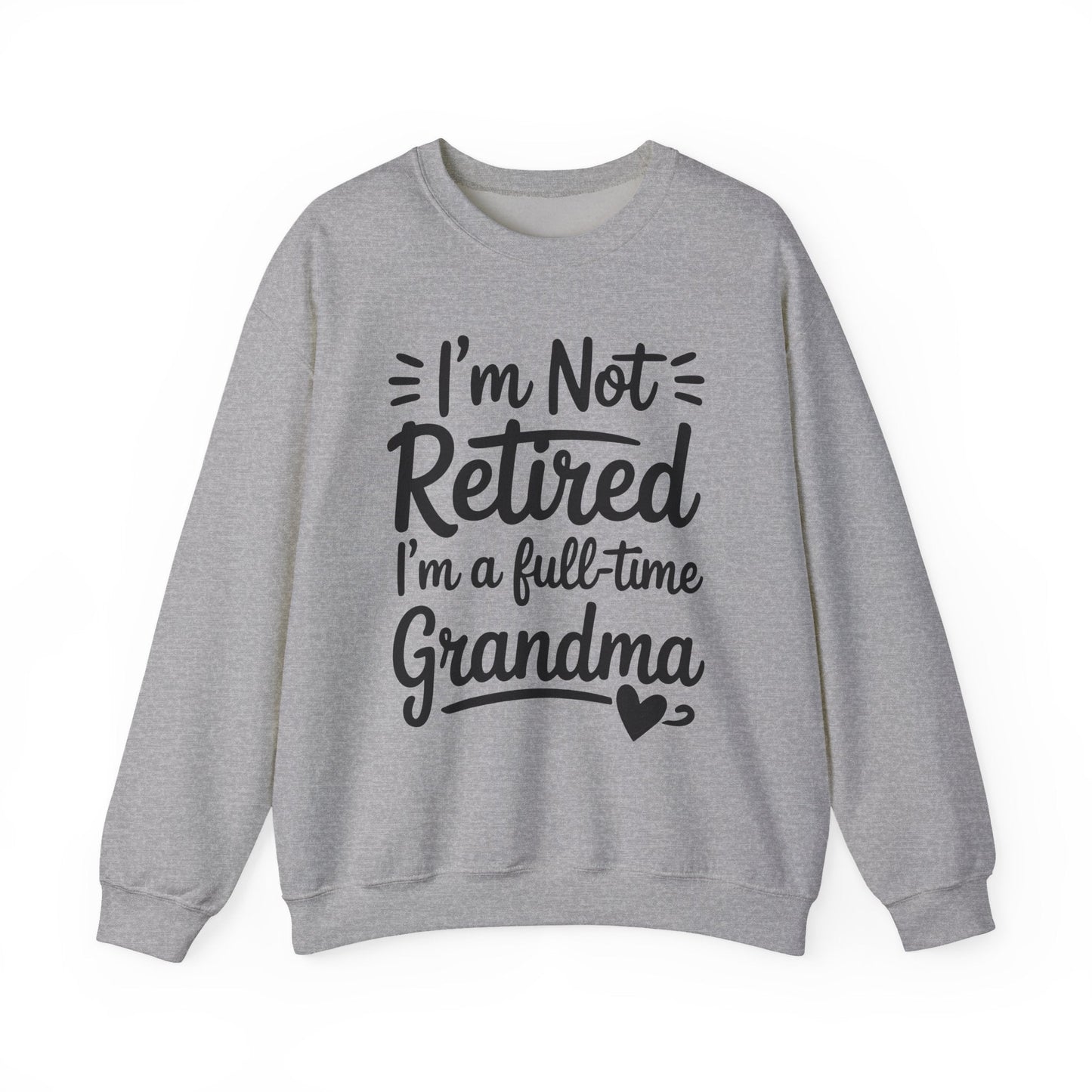 Fancy Grandma Mothers Day Birthday Christmas Gifts I'm Not Retired I'm A Full-Time Grandma Women's Sweatshirt