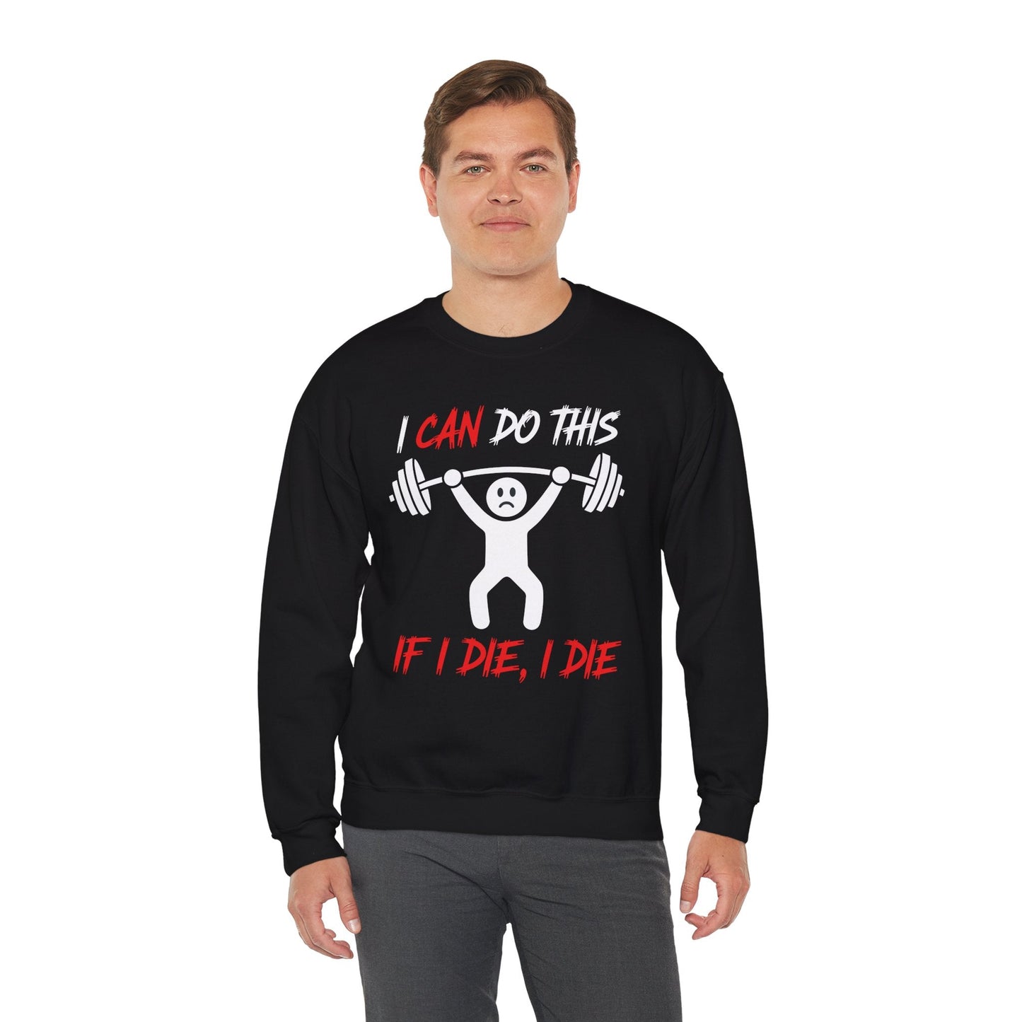 I Can Do This If I Die I Die Funny Fitness Workout Gym Sweatshirt