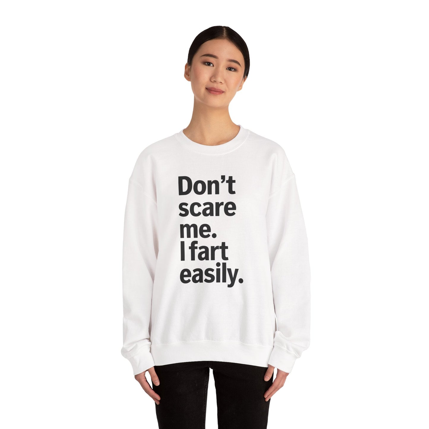 Funny Don't Scare Me I Fart Easily Sarcastic Humor Hilarious Sweatshirt