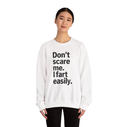 Funny Don't Scare Me I Fart Easily Sarcastic Humor Hilarious Sweatshirt