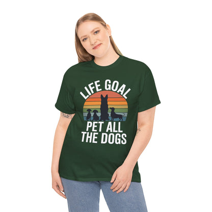 Life Goal Pet All The Dogs Funny Dog T-Shirt