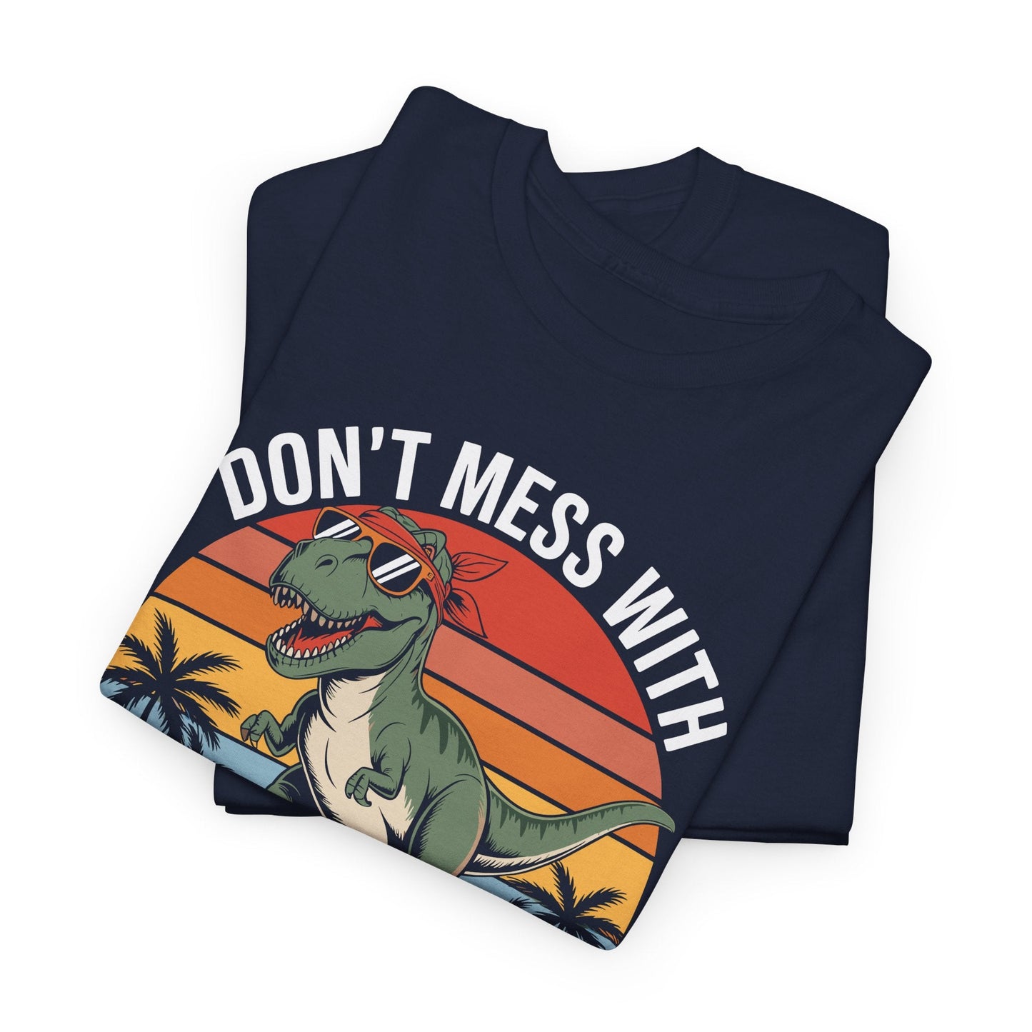 Dont Mess With Mamasaurus Youll Get Jurasskicked Mothers Day T-Shirt