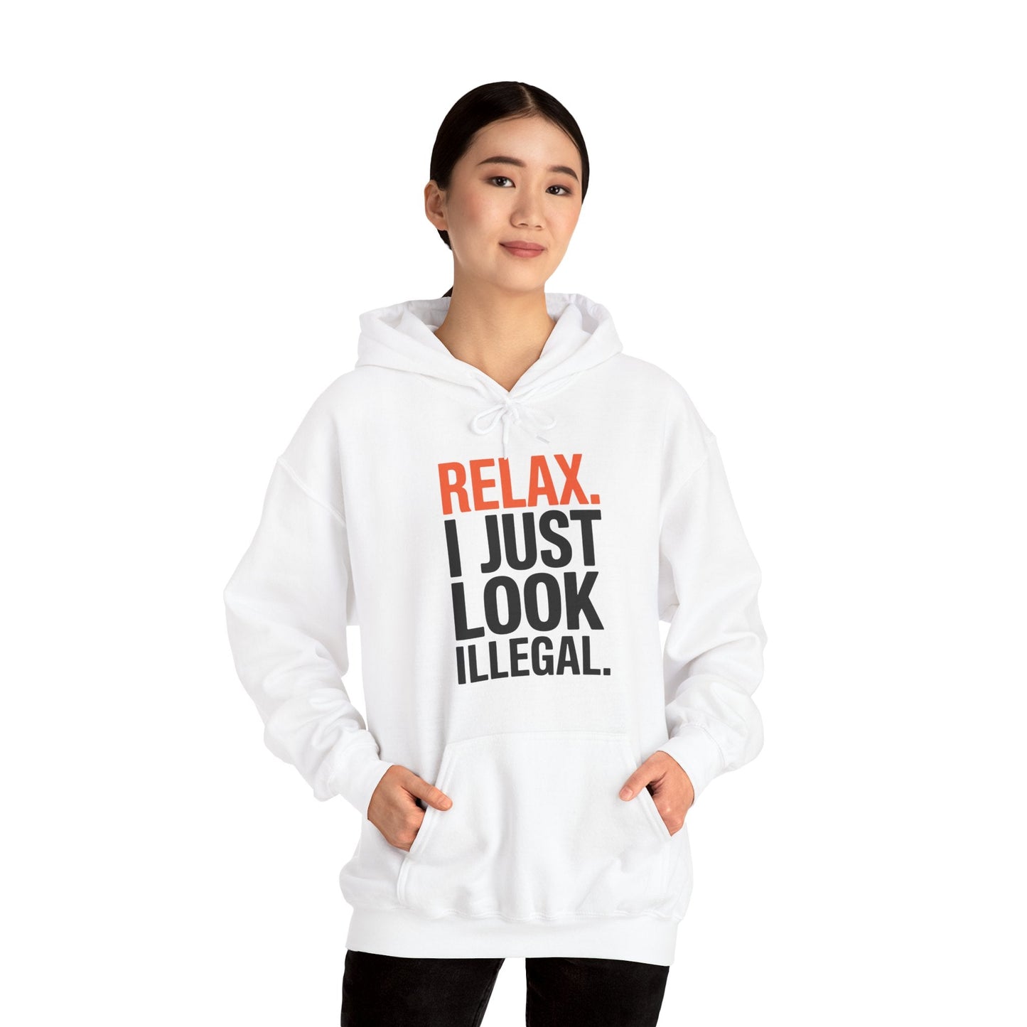 Funny Relax, I Just Look Illegal Sarcastic Hoodie