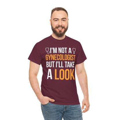 I'm Not A Gynecologist But I'll Take A Look Adult Humor T-shirt