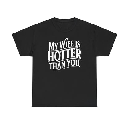 Funny My Wife Is Hotter Than You Sarcastic Saying T-Shirt