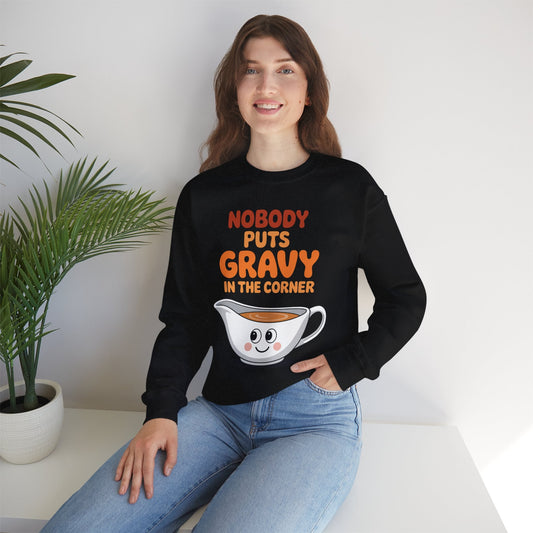 Nobody Puts Gravy in the Corner Funny Cute Thanksgiving Food Sweatshirt