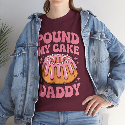 Inappropriate Pound My Cake Daddy Embarrassing Adult Humor T-Shirt