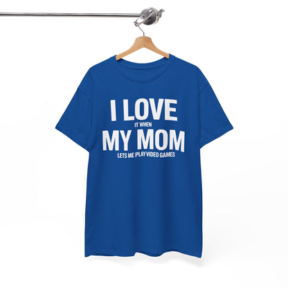Funny I love my mom sarcastic video games gift Shirt