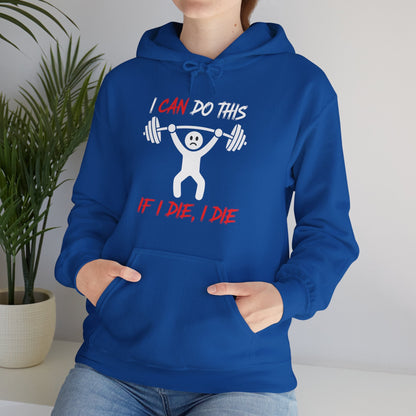 I Can Do This If I Die I Die Funny Fitness Workout Gym Hoodie