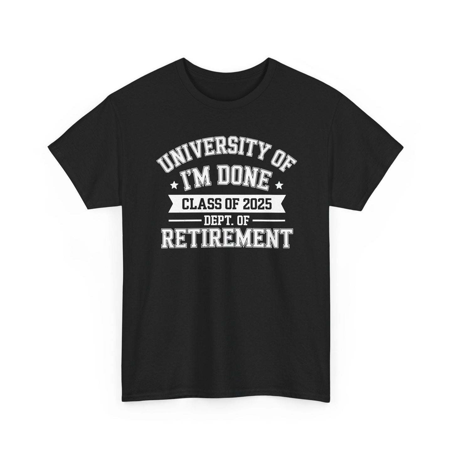 Funny University Of I'm Done Class Of 2025 Teacher Retirement T-Shirt