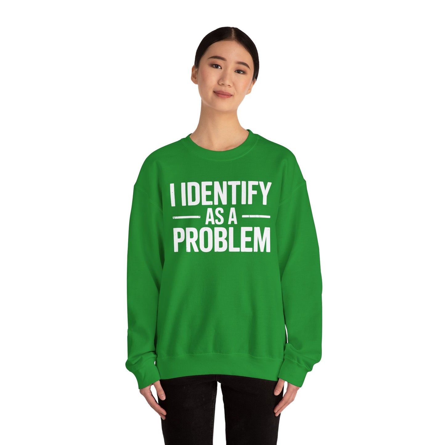 Funny I Identify As A Problem Sarcastic Sweatshirt