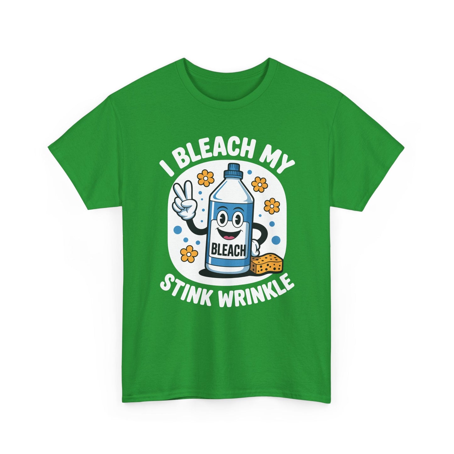 I Bleach My Stink Wrinkle Funny Sarcastic embarrassing Meme T-Shirt