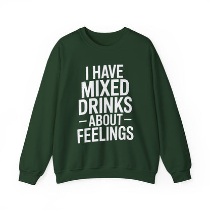 Funny Drinking I Have Mixed Drinks About Feelings Sweatshirt