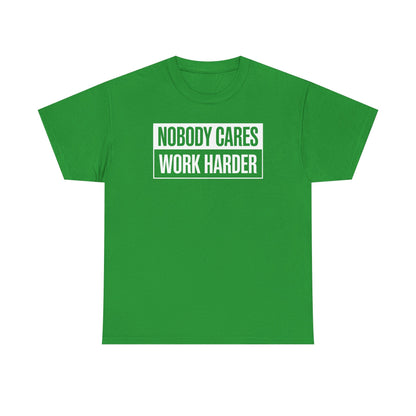 Nobody Cares Work Harder Fitness Workout Gym Gift T-Shirt