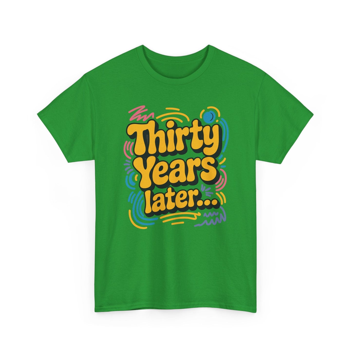 Thirty Years Later 30 Years 30th Birthday Party Funny Meme T-Shirt