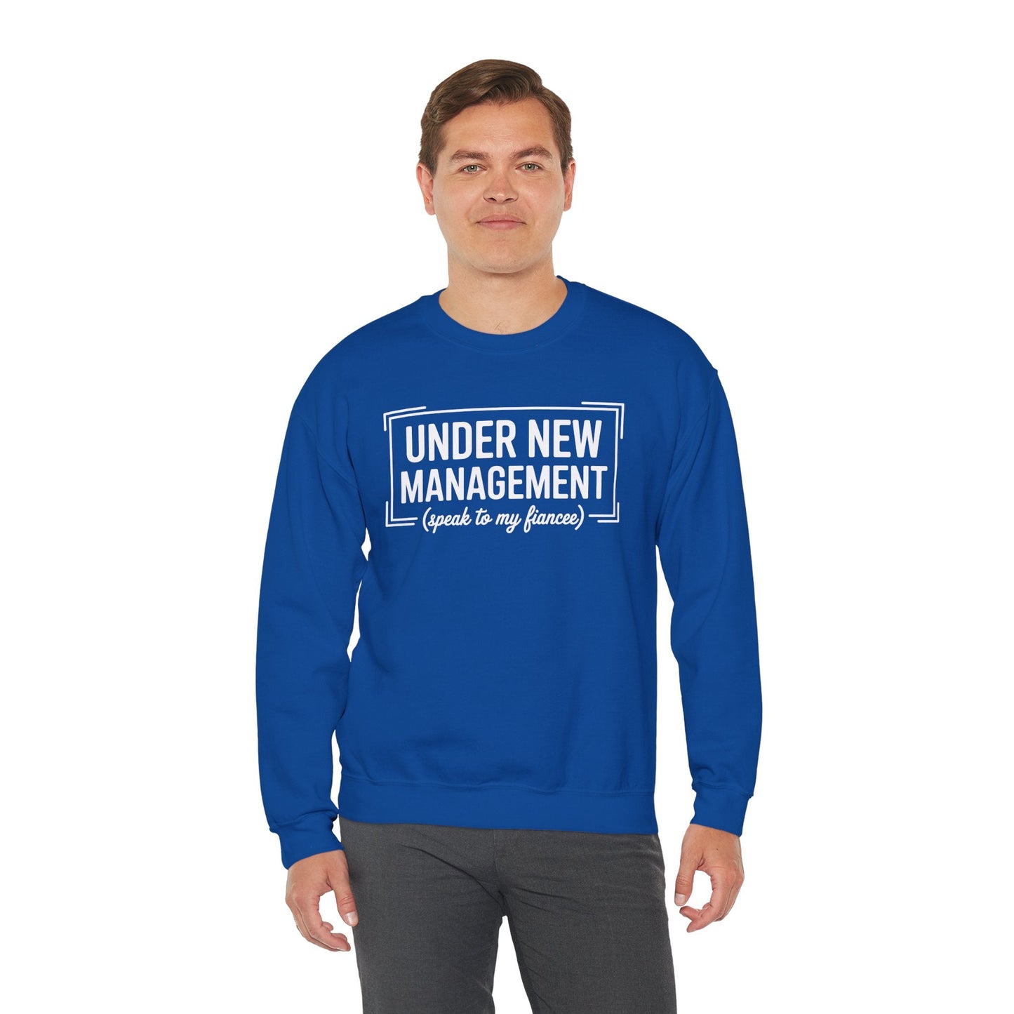 Under New Management Speak To My Fiancee New Husband Engaged Sweatshirt