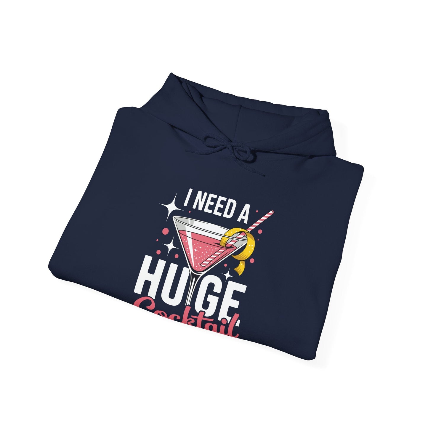 Funny I Need a Huge COCKtail Adult Joke Drinking Quote Hoodie