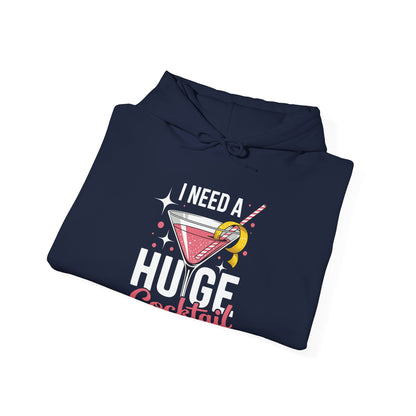 Funny I Need a Huge COCKtail Adult Joke Drinking Quote Hoodie